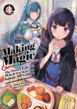 Making Magic The Sweet Life of a Witch Who Knows an Infinite MP Loophole Volume 4 Light Novel
