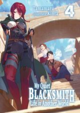 My Quiet Blacksmith Life in Another World Volume 4 Light Novel