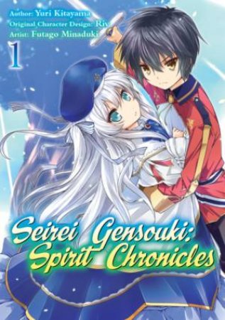 Seirei Gensouki: Spirit Chronicles: Volume 1 by Yuri Shibamura & Futago Minaduki & Mana Z.
