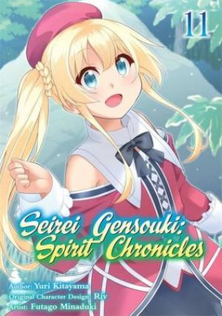 Seirei Gensouki: Spirit Chronicles (Manga): Volume 11 by Yuri Shibamura & Futago Minaduki & Mana Z.