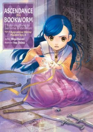 Ascendance Of A Bookworm: Part 2 Vol. 4 by Miya Kazuki & You Shiina & Quof