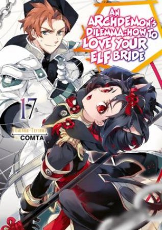 An Archdemon's Dilemma: How to Love Your Elf Bride: Volume 17 (Light Novel) by Fuminori Teshima & COMTA & Hikoki Hikoki