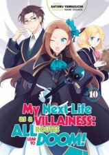 My Next Life As A Villainess All Routes Lead To Doom Vol 10 Light Novel