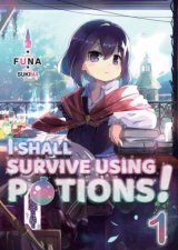 I Shall Survive Using Potions Vol 1 Light Novel