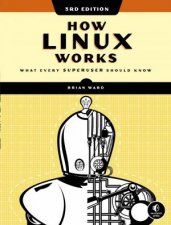 How Linux Works 3rd Edition