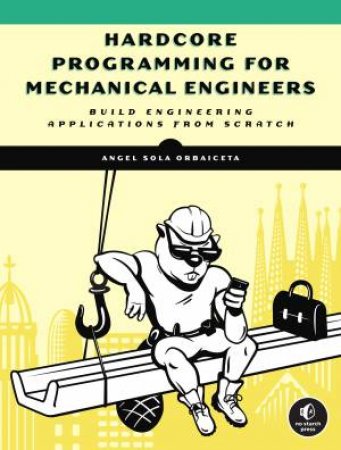Hardcore Programming For Engineers by Angel Sola