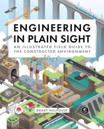 Engineering In Plain Sight by Grady Hillhouse