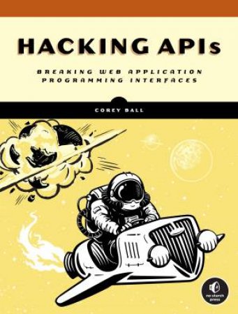 Hacking APIs by Corey J. Ball