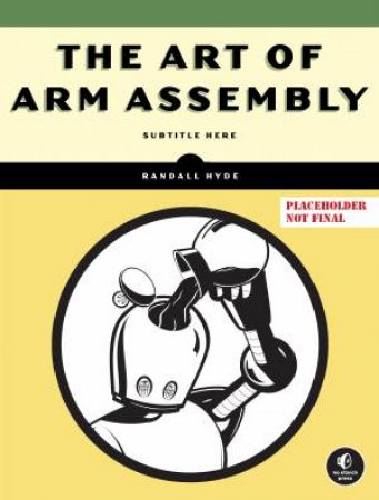 The Art of ARM Assembly by Randall Hyde