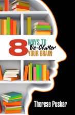 8 Ways To Declutter Your Brain