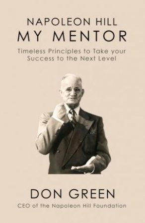 Napoleon Hill My Mentor by Don Green