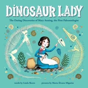 Dinosaur Lady by Linda Skeers & Marta Alvarez Miguens