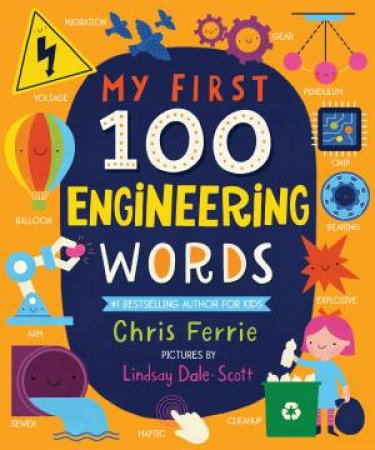 My First 100 Engineering Words by Chris Ferrie & Lindsay Dale-Scott