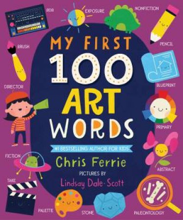 My First 100 Art Words by Chris Ferrie & Lindsay Dale-Scott