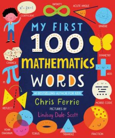 My First 100 Mathematics Words by Chris Ferrie & Lindsay Dale-Scott