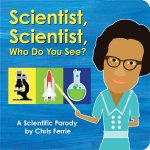 Scientist Scientist Who Do You See