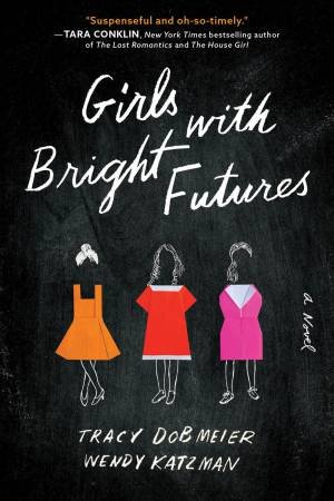 Girls With Bright Futures by Tracy Dobmeier & Wendy Katzman