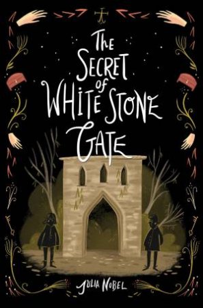 The Secret Of White Stone Gate by Julia Nobel