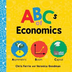 ABCs Of Economics by Chris Ferrie & Veronica Goodman