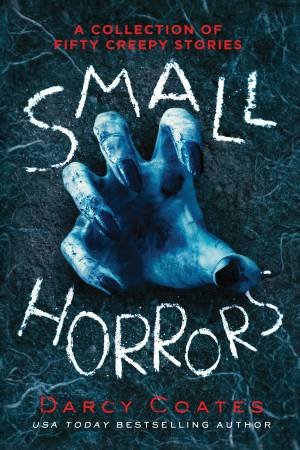 Small Horrors by Darcy Coates