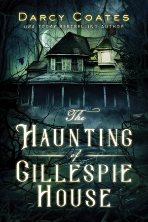 The Haunting Of Gillespie House by Darcy Coates