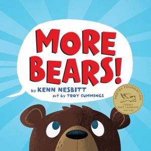 More Bears! by Kenn Nesbitt & Troy Cummings