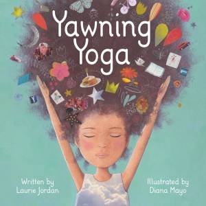 Yawning Yoga by Laurie Jordan & Diana Mayo