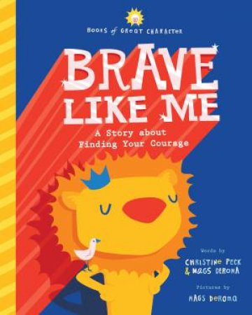 Brave Like Me by Christine Peck & Mags DeRoma