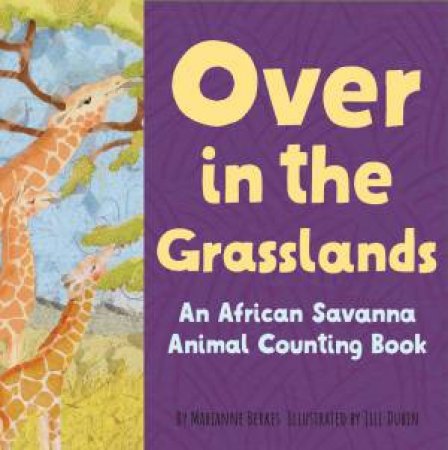 Over In The Grasslands by Marianne Berkes & Jill Dubin