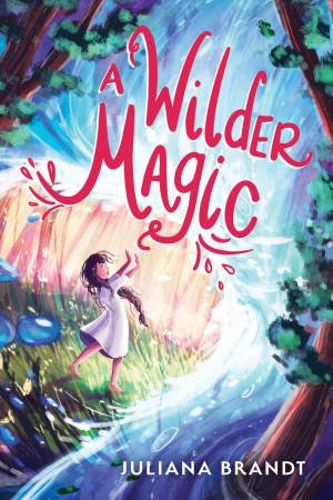 A Wilder Magic by Juliana Brandt
