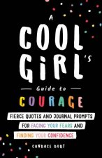 A Cool Girls Guide To Courage