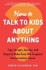 How to Talk to Kids about Anything