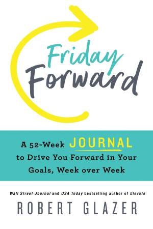 Friday Forward Journal by Robert Glazer