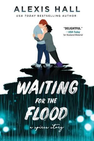 Waiting for the Flood by Alexis Hall