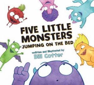 Five Little Monsters Jumping On The Bed by Bill Cotter