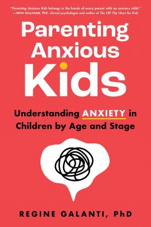 Parenting Anxious Kids by Regine Galanti