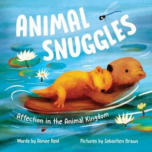 Animal Snuggles by Sebastien Braun & Aimee Reid