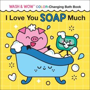 I Love You Soap Much by Clémentine Derodit & Rose Rossner