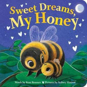 Sweet Dreams, My Honey by Rose Rossner & Sydney Hanson