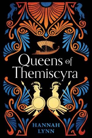 Queens of Themiscyra by Hannah Lynn