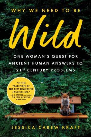 Why We Need to Be Wild by Jessica Carew Kraft