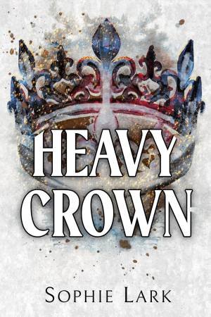 Heavy Crown by Sophie Lark
