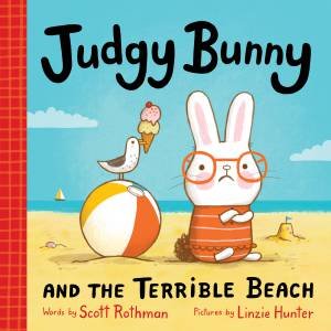 Judgy Bunny and the Terrible Beach by Linzie Hunter & Scott Rothman