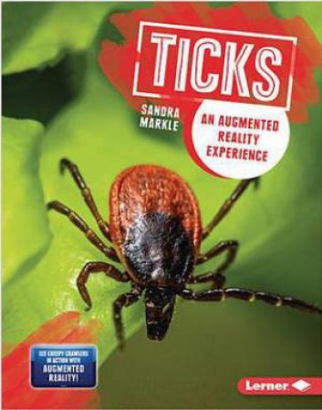 Creepy Crawlers in Action: Ticks by Sandra Markle