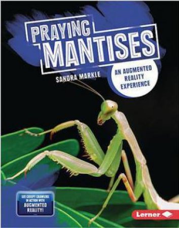 Creepy Crawlers in Action: Praying Mantises by Sandra Markle