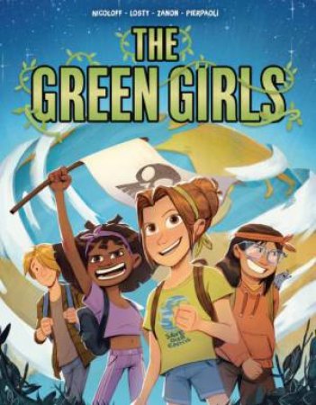 The Green Girls by Loïc Nicoloff & Antoine Losty & Alberto Zanon & Roberta Pierpaoli