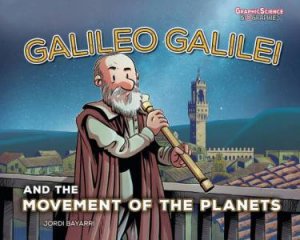 Galileo Galilei and the Movement of the Planets by Jordi Bayarri & Jordi Bayarri