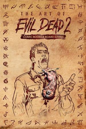 The Art Of Evil Dead 2 by Frank Hannah & Dave Land & Oscar Bazaldua