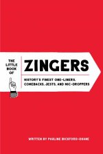 The Little Book Of Zingers Historys Finest OneLiners Comebacks Jests And MicDroppers