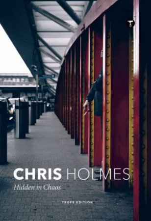 Chris Holmes: Hidden In Chaos by Chris Holmes